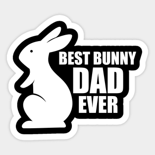 Bunny Dad - Best Bunny Dad Ever w Sticker